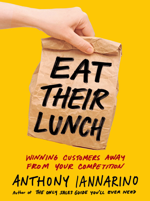 Title details for Eat Their Lunch by Anthony Iannarino - Wait list